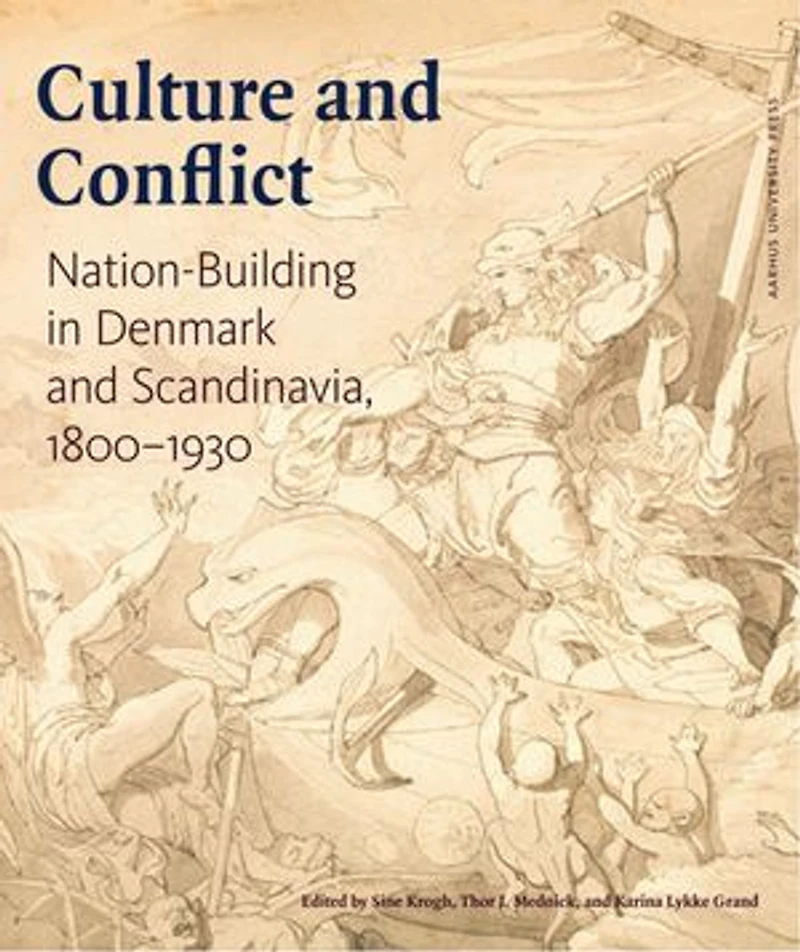 Culture and Conflict: Nation-Building Denmark Scandinavia, 1800-1930