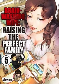 Brainwashing Wife: Raising the Perfect Family: Volume 5