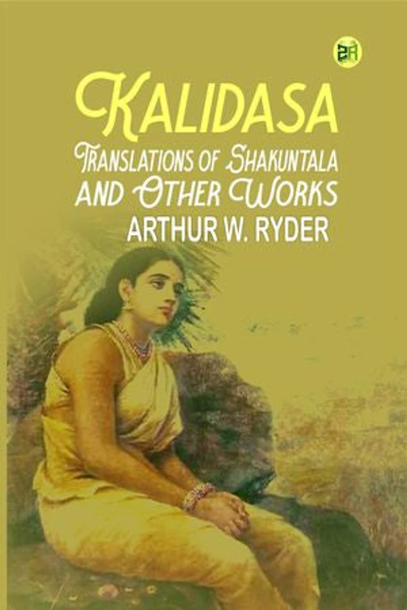 Kalidasa, Translations of Shakuntala, and Other Works