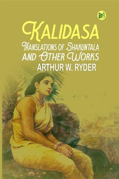 Kalidasa, Translations of Shakuntala, and Other Works