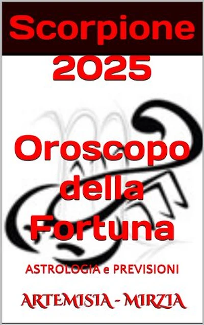 Scorpione 2025 Oroscopo della Fortuna: Astrologia e Previsioni
