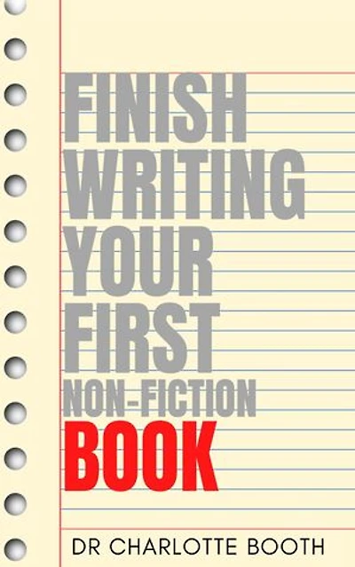 Finish Writing Your First Non-Fiction Book