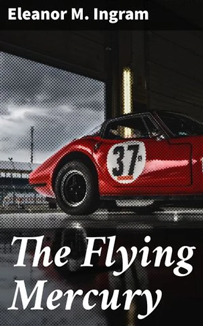 The Flying Mercury: A Tale of Love, Betrayal, and Revenge in the Early 20th Century