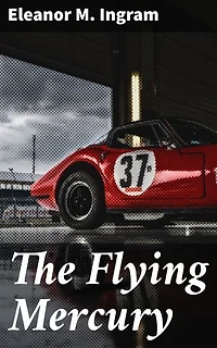 The Flying Mercury: A Tale of Love, Betrayal, and Revenge in the Early 20th Century