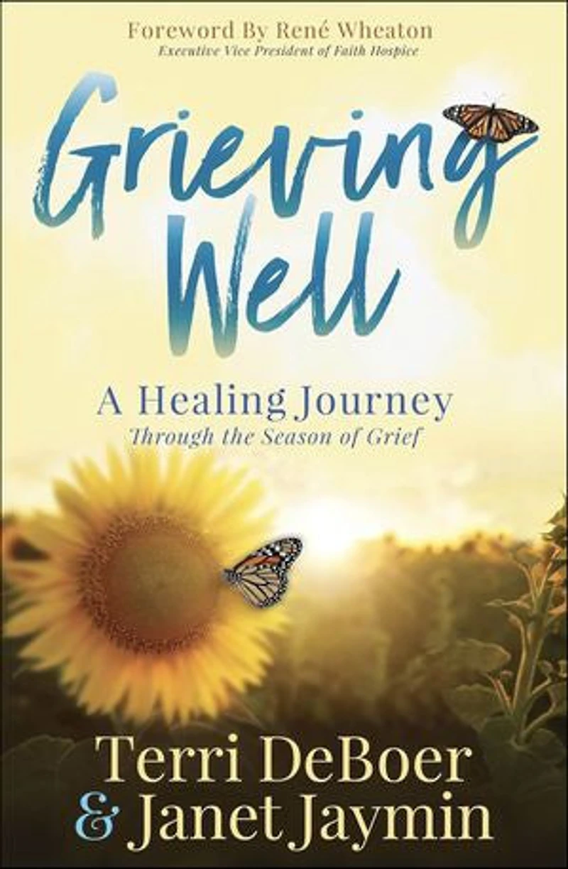 Grieving Well: A Healing Journey Through the Season of Grief