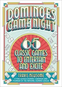 Dominoes Game Night: 65 Classic Games to Entertain and Excite