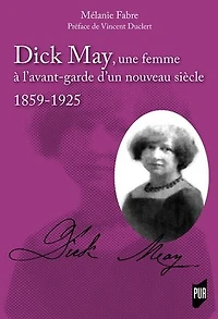 Dick May, une femme à l'avant-garde d'un nouveau siècle: 1859-1925