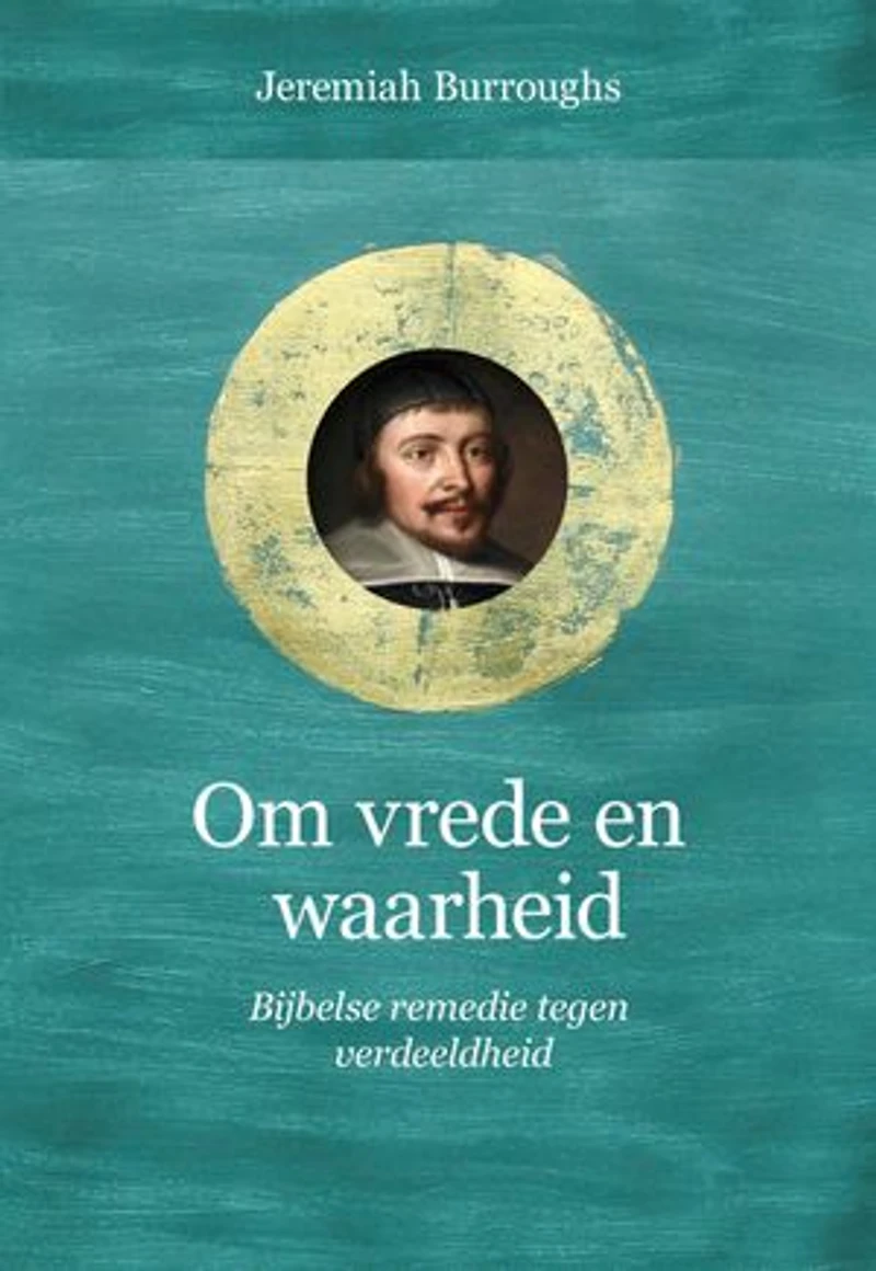 Om vrede en waarheid: Bijbelse remedie tegen verdeeldheid