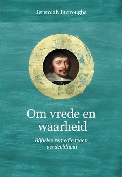 Om vrede en waarheid: Bijbelse remedie tegen verdeeldheid