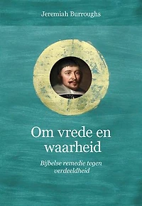 Om vrede en waarheid: Bijbelse remedie tegen verdeeldheid