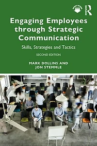 Engaging Employees through Strategic Communication: Skills, Strategies and Tactics