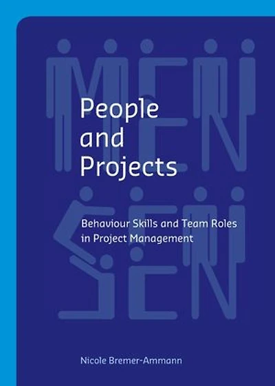 People and projects: Behaviour Skills and Team Roles in Project Management