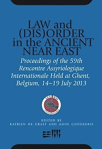 Law and (Dis)Order in the Ancient Near East: Proceedings of the 59th Rencontre Assyriologique Internationale Held at Ghent, Belgium, 15–19 July 2013