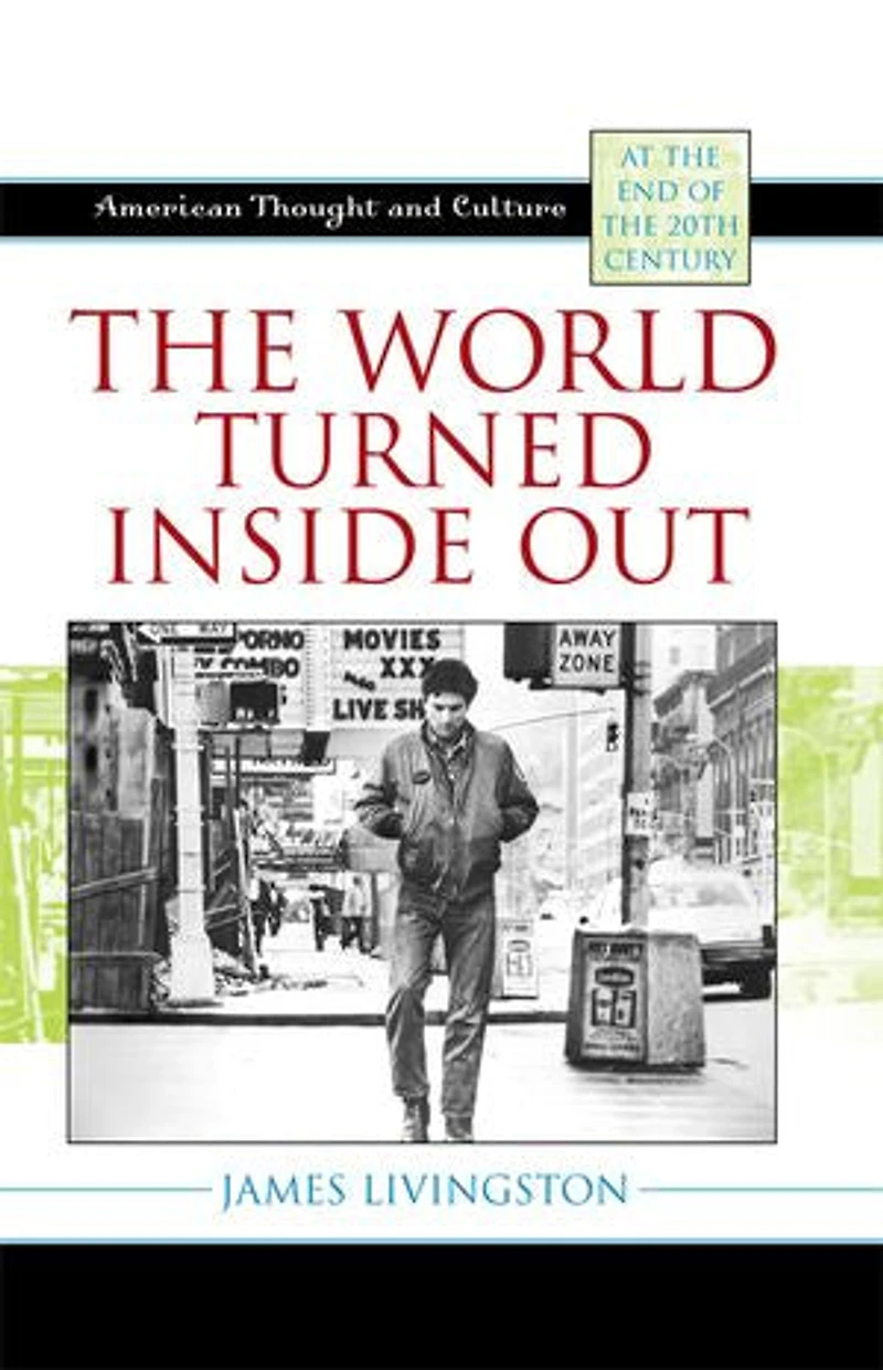 the World Turned Inside Out: American Thought and Culture at End of 20th Century