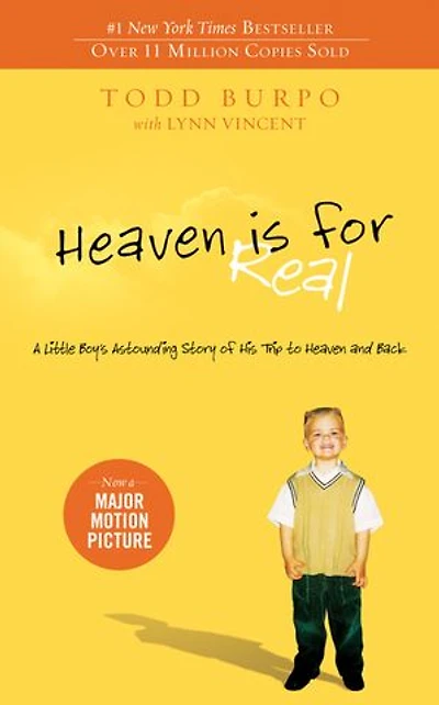 Heaven is for Real: A Little Boy's Astounding Story of His Trip to Heaven and Back: A Little Boy's Astounding Story of His Trip to Heaven and Back
