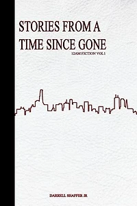 Stories From a Time Since Gone: 12 AM Fiction, #1
