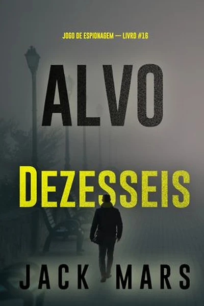 Alvo Dezesseis (Jogo de Espionagem — Livro #16)