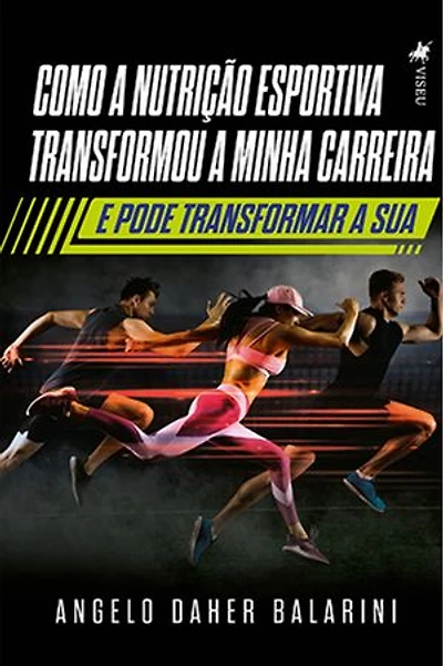 Como a nutrição esportiva transformou a minha carreira e pode transformar a sua