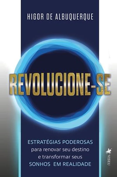 Revolucione-se: Estratégias Poderosas para Renovar Seu Destino e Transformar Seus Sonhos em Realidade