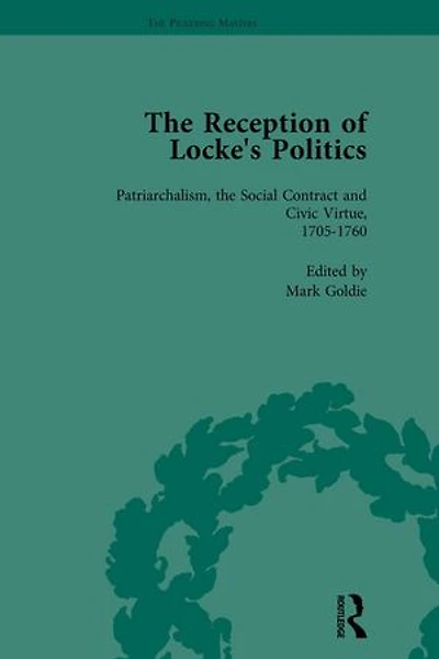 The Reception of Locke's Politics Vol 2: From the 1690s to the 1830s
