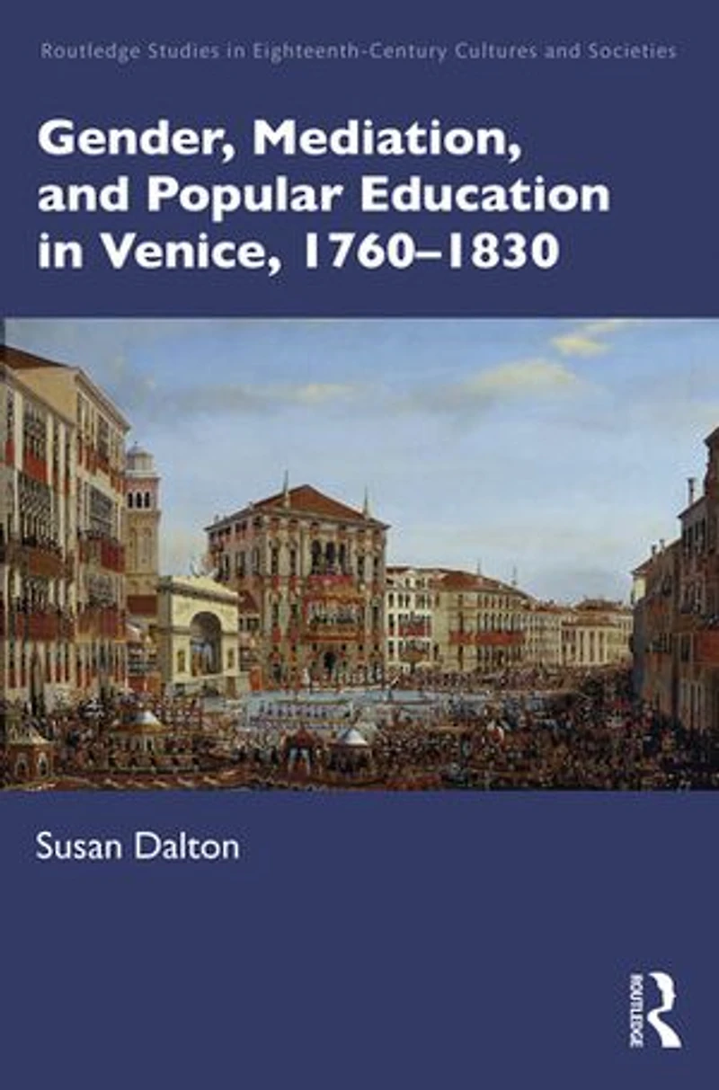 Gender, Mediation, and Popular Education Venice, 1760-1830