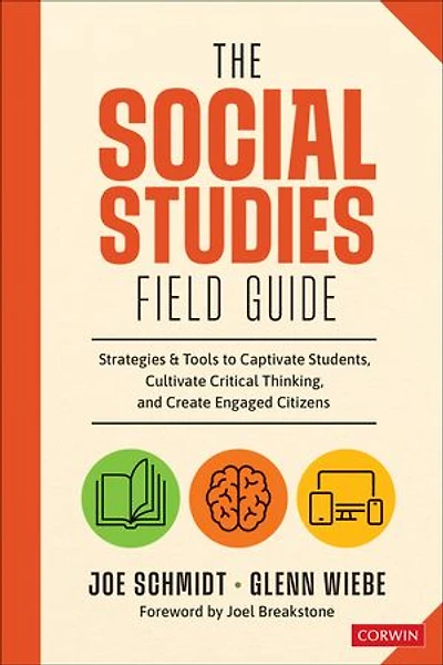 The Social Studies FIELD Guide: Strategies & Tools to Captivate Students, Cultivate Critical Thinking, and Create Engaged Citizens