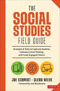 The Social Studies FIELD Guide: Strategies & Tools to Captivate Students, Cultivate Critical Thinking, and Create Engaged Citizens