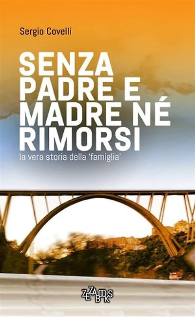 Senza padre e madre né rimorsi - II edizione: La vera storia della 'famiglia'