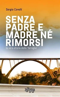 Senza padre e madre né rimorsi - II edizione: La vera storia della 'famiglia'