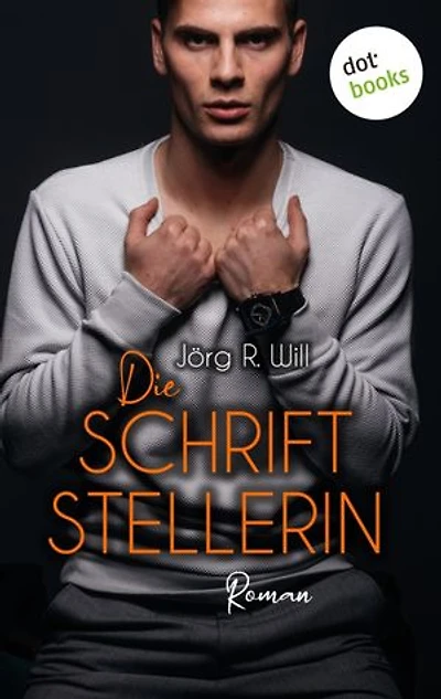 Die Schriftstellerin: Roman | Ein heißer Flirt – und das prickelnde Spiel von Macht und Unterwerfung