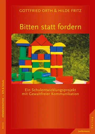 Bitten statt fordern: Ein Schulentwicklungsprojekt mit Gewaltfreier Kommunikation