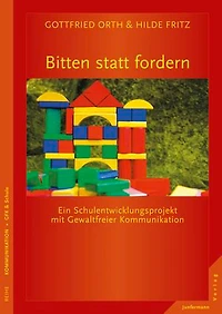 Bitten statt fordern: Ein Schulentwicklungsprojekt mit Gewaltfreier Kommunikation