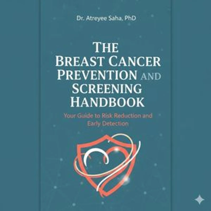 The Breast Cancer Prevention and Screening Handbook: Your Guide to Risk Reduction and Early Detection