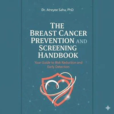 The Breast Cancer Prevention and Screening Handbook: Your Guide to Risk Reduction and Early Detection