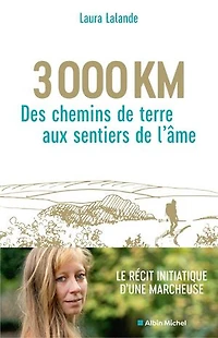 3.000 km : des chemins de terre aux sentiers l'âme récit: