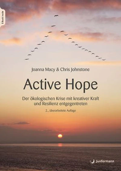 Active Hope: Der ökologischen Krise mit kreativer Kraft und Resilienz entgegentreten