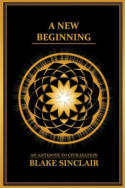 A New Beginning: An Antidote to Civilization