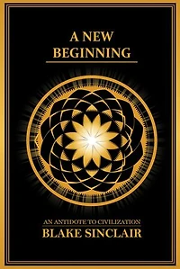 A New Beginning: An Antidote to Civilization
