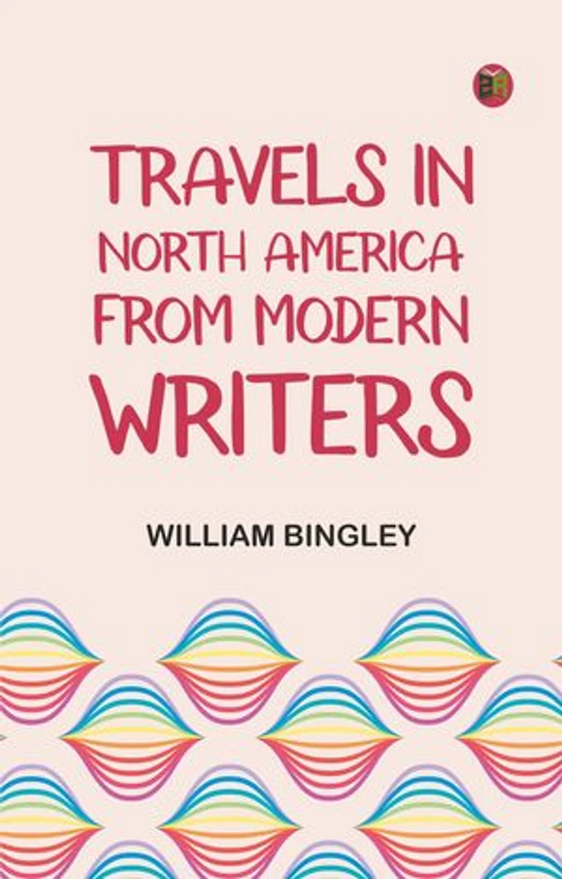 Travels in North America, From Modern Writers