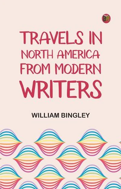 Travels in North America, From Modern Writers