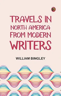Travels in North America, From Modern Writers