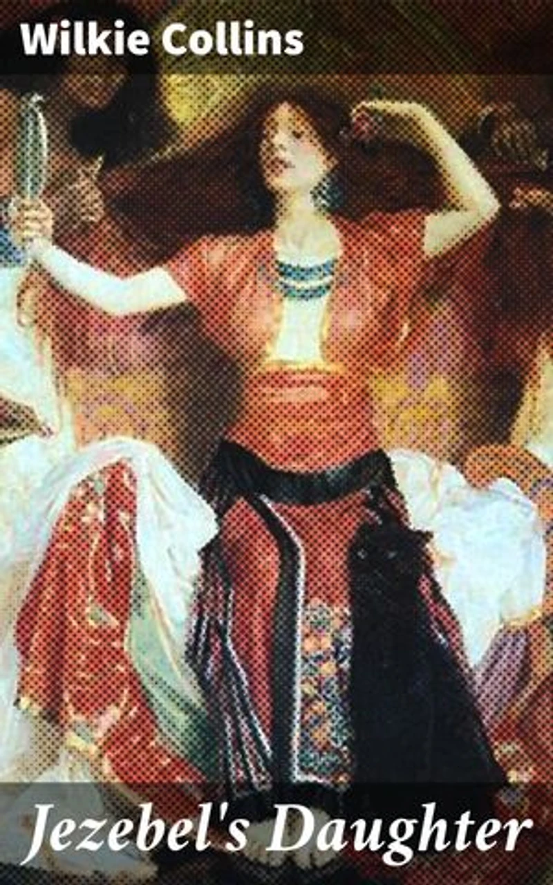 Jezebel's Daughter: Enriched edition. A Victorian Mystery of Deception and Redemption