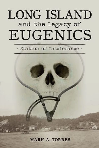 Long Island and the Legacy of Eugenics: Station Intolerance