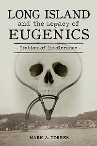 Long Island and the Legacy of Eugenics: Station Intolerance