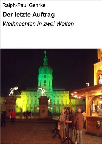 Der letzte Auftrag: Weihnachten in zwei Welten