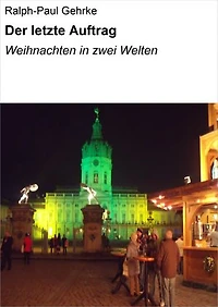 Der letzte Auftrag: Weihnachten in zwei Welten