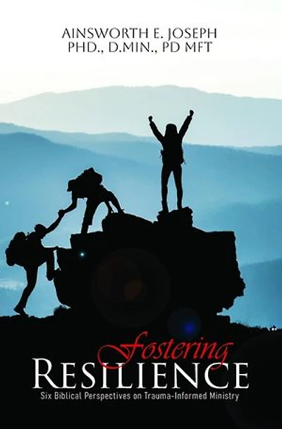 Fostering Resilience: Six Biblical Perspectives on Trauma-Informed Ministry