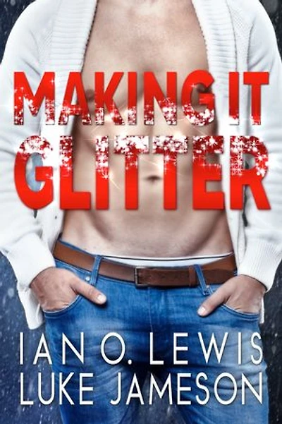 Making It Glitter: A Sparkly Gay Holiday Romance