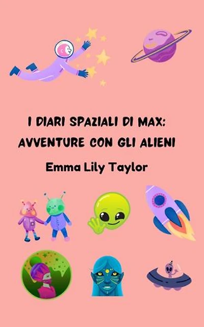 I Diari Spaziali di Max: Avventure con gli Alieni: Libro di Storie di Spazio e Fantascienza per Bambini