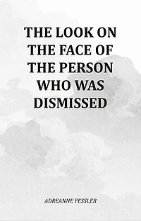 The Look On The Face Of The Person Who Was Dismissed